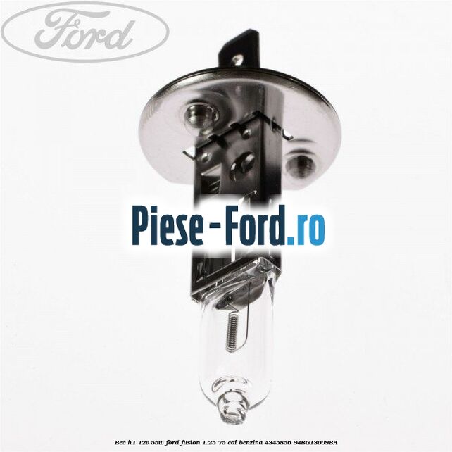 Bec H1 12V 55W Ford Fusion 1.25 75 cai benzina #E7C59C2096