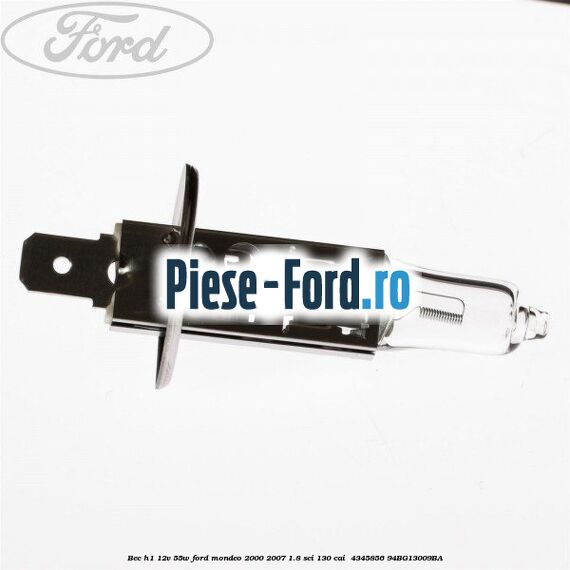 Bec H1 12V 55W Ford Mondeo 2000-2007 1.8 SCi 130 cai  #61D2628524