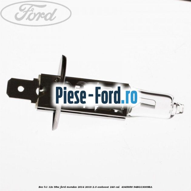 Bec H1 12V 55W Ford Mondeo 2014-2018 2.0 EcoBoost 240 cai  #E469075200