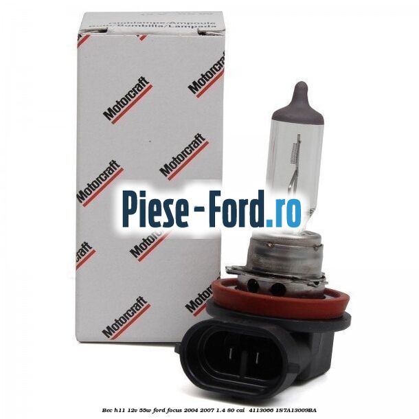 Bec H11 12V 55W Ford Focus 2004-2007 1.4 80 cai  #B58C2DB7E3