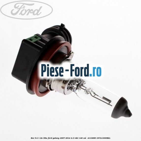 Bec H11 12V 55W Ford Galaxy 2007-2014 2.0 TDCi 140 cai  #2C085E7EB0