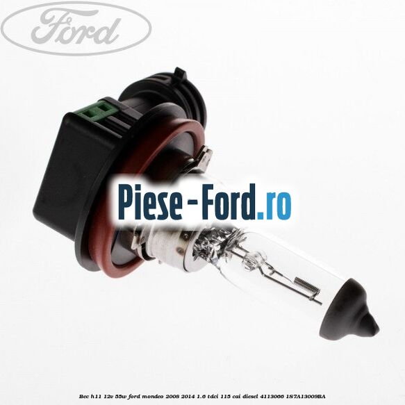Bec H11 12V 55W Ford Mondeo 2008-2014 1.6 TDCi 115 cai diesel #788279B4BB