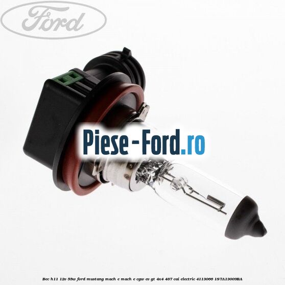 Bec H11 12V 55W Ford Mustang Mach-E MACH-E (CGW) EV GT 4x4 487 cai electric #7A561FF8EC