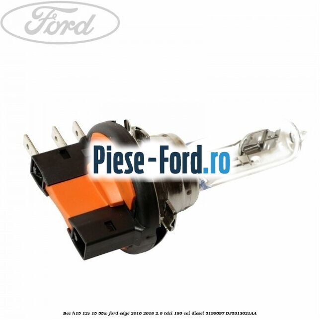 Bec H15 12V 15/55W Ford Edge 2016-2018 2.0 TDCi 180 cai diesel #814C4BAE6E