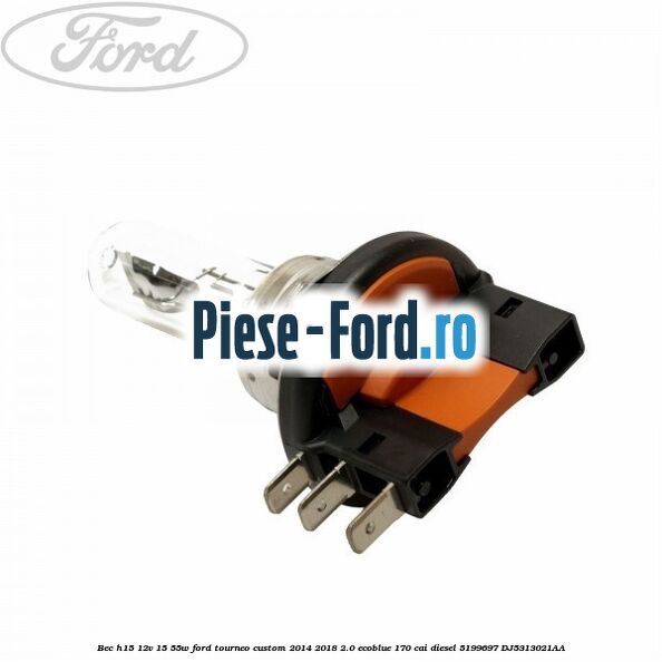 Bec H15 12V 15/55W Ford Tourneo Custom 2014-2018 2.0 EcoBlue 170 cai diesel #EB39DA6EC4