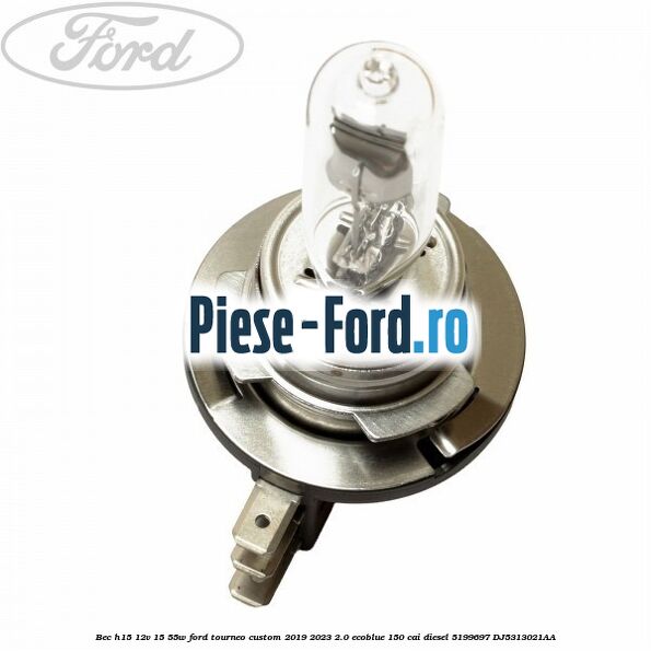 Bec H15 12V 15/55W Ford Tourneo Custom 2019-2023 2.0 EcoBlue 150 cai diesel #F59A9DFAE9