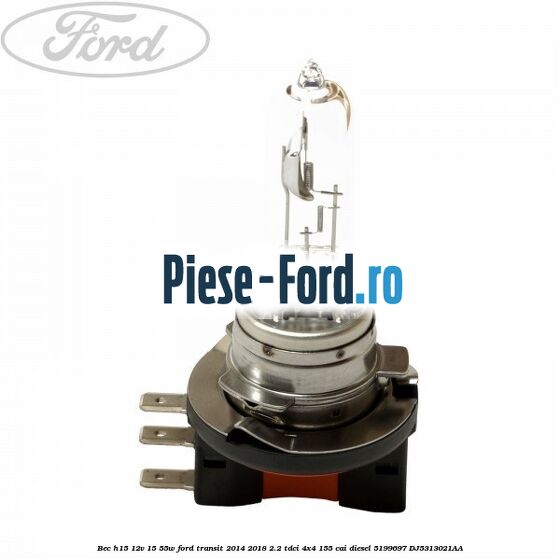 Bec H15 12V 15/55W Ford Transit 2014-2018 2.2 TDCi 4x4 155 cai #7FEEC74CF8 Bec H15 12V 15/55W Ford Transit 2014-2018 2.2 TDCi 4x4 155 cai diesel #7FEEC74CF8