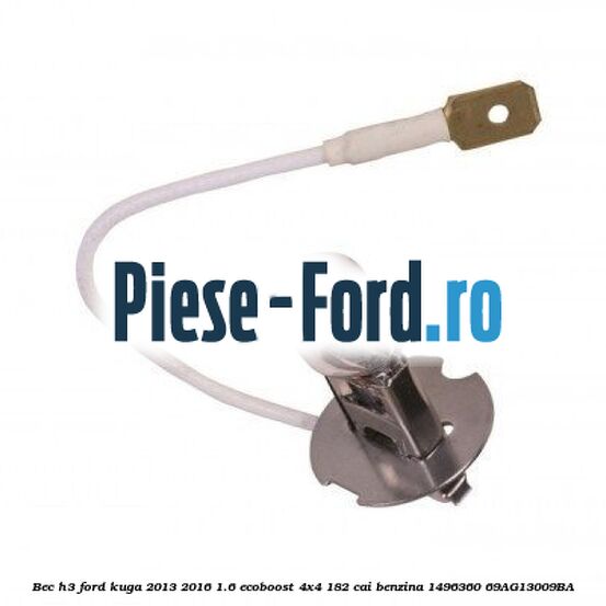Bec H3 Ford Kuga 2013-2016 1.6 EcoBoost 4x4 182 cai benzina #C019367000