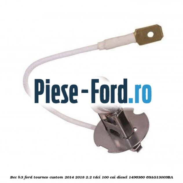 Bec H3 Ford Tourneo Custom 2014-2018 2.2 TDCi 100 cai diesel #D336EBEE32