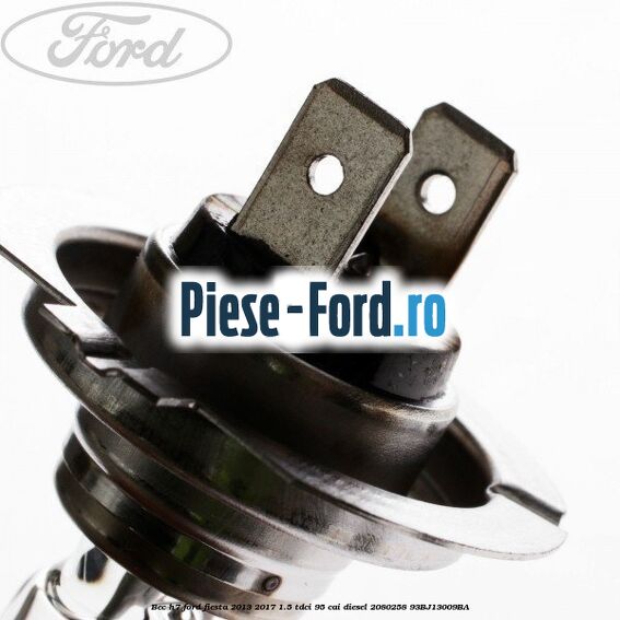 Bec H7 Ford Fiesta 2013-2017 1.5 TDCi 95 cai diesel #695D148EDE