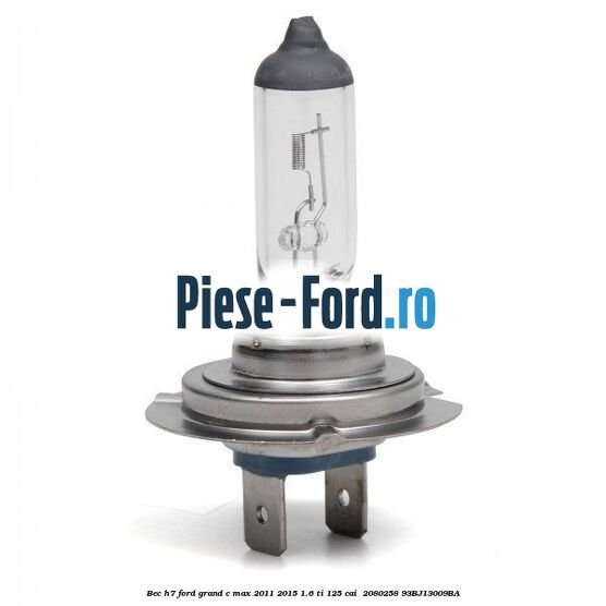 Bec H7 Ford Grand C-Max 2011-2015 1.6 Ti 125 cai #A2AC2A8D55 Bec H7 Ford Grand C-Max 2011-2015 1.6 Ti 125 cai #A2AC2A8D55