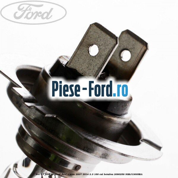 Bec H7, Ford Original Ford S-Max 2007-2014 2.3 160 cai benzina