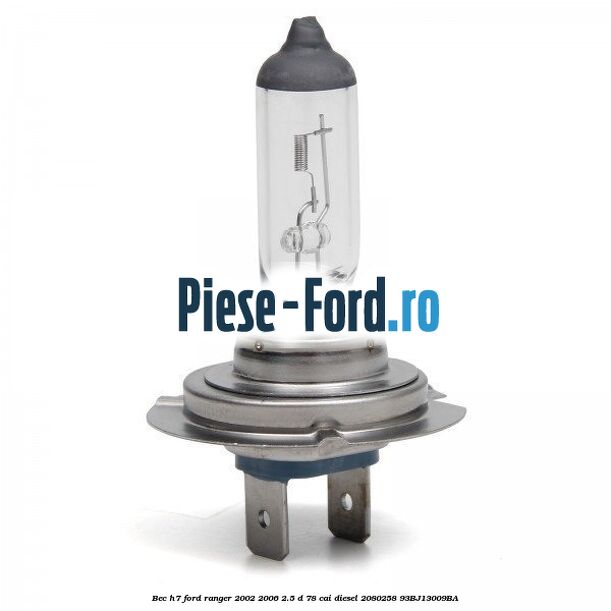 Bec H7 Ford Ranger 2002-2006 2.5 D 78 cai diesel #8A1082EFDF