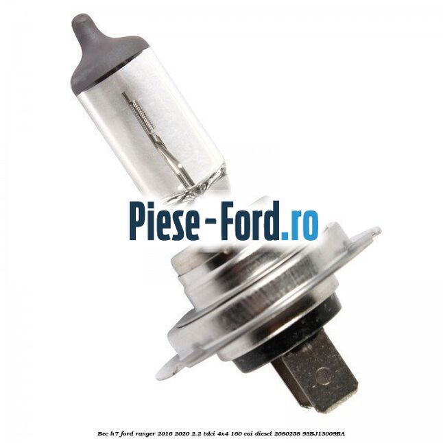 Bec H7 Ford Ranger 2016-2020 2.2 TDCi 4x4 160 cai diesel #7809854B29