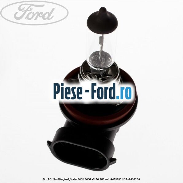 Bec H8 12V 35W Ford Fiesta 2002-2005 ST150 150 cai  #FC5803ACE5