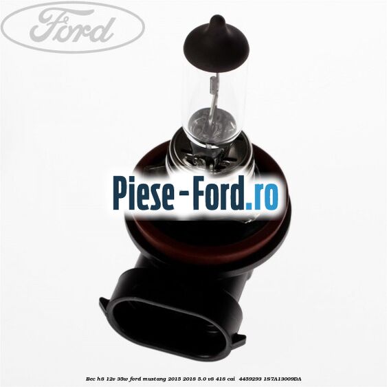 Bec H8 12V 35W Ford Mustang 2015-2018 5.0 V8 418 cai  #A0B4F43836