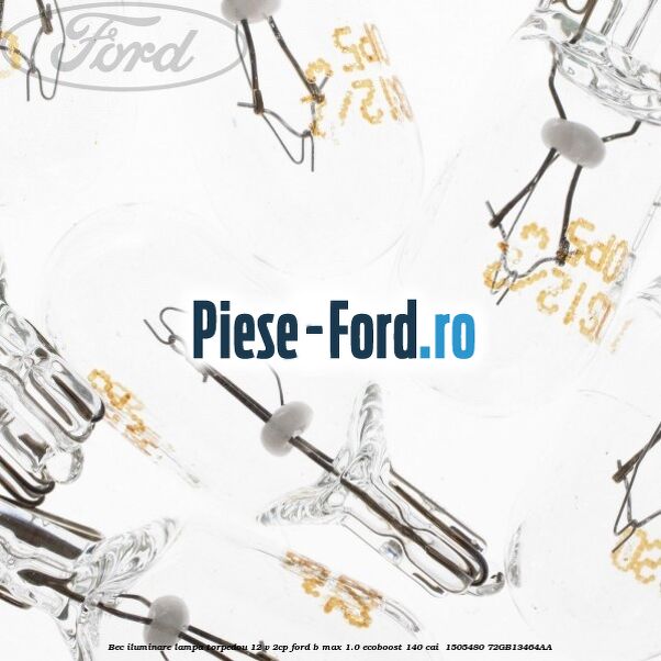 Bec iluminare lampa torpedou 12 V 2CP Ford B-Max 1.0 EcoBoost 140 cai  #2A71270A61