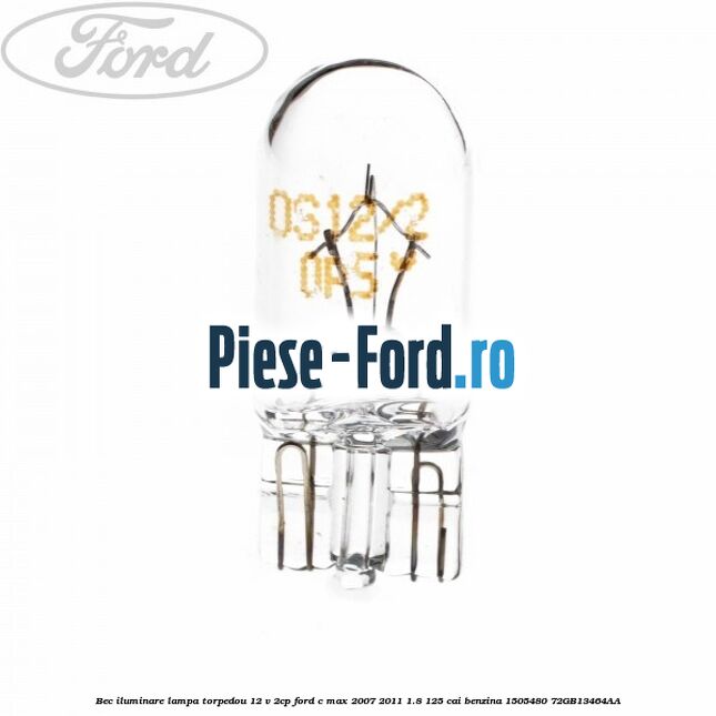 Bec iluminare lampa torpedou 12 V 2CP Ford C-Max 2007-2011 1.8 125 cai benzina #19DB704E64