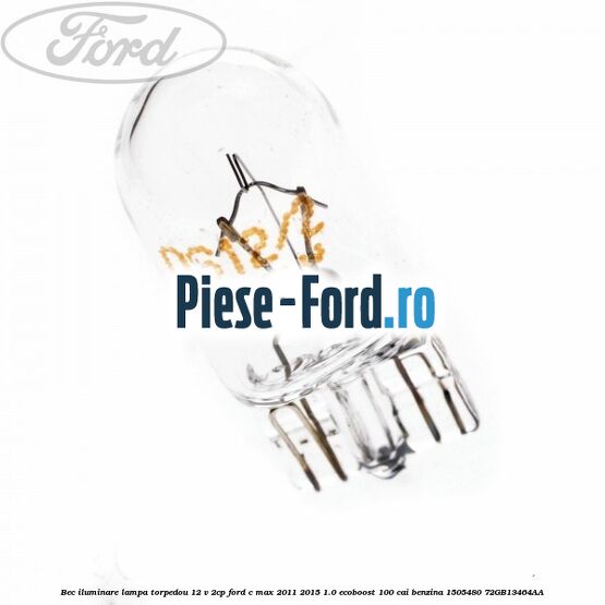 Bec iluminare lampa torpedou 12 V 2CP Ford C-Max 2011-2015 1.0 EcoBoost 100 cai benzina