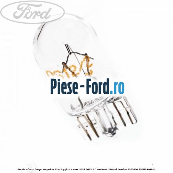 Bec iluminare lampa torpedou 12 V 2CP Ford S-Max 2015-2023 2.0 EcoBoost 240 cai benzina #ABC7B8E473