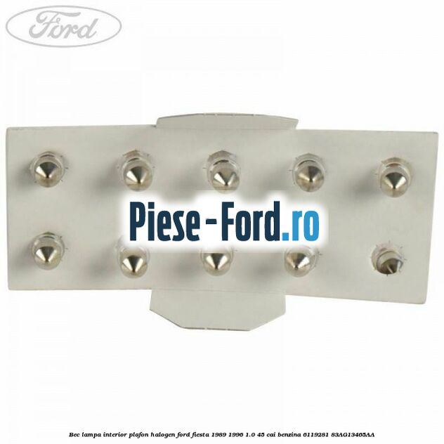 Bec lampa interior plafon halogen Ford Fiesta 1989-1996 1.0 45 cai benzina #A5A8B880A1