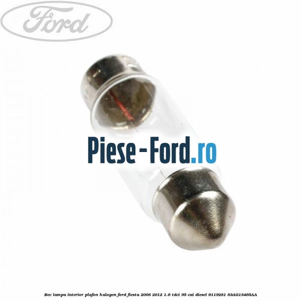 Bec lampa interior plafon, halogen Ford Fiesta 2008-2012 1.6 TDCi 95 cai diesel