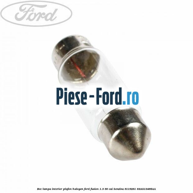 Bec lampa interior plafon, halogen Ford Fusion 1.3 60 cai benzina