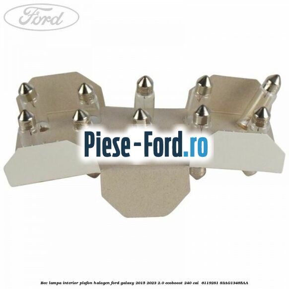 Bec lampa interior plafon halogen Ford Galaxy 2015-2023 2.0 EcoBoost 240 cai  #5F3DB814DE