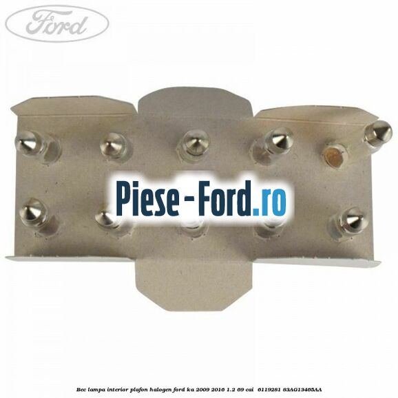 Bec lampa interior plafon halogen Ford Ka 2009-2016 1.2 69 cai  #BBD6F019DF