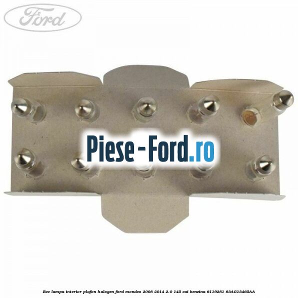 Bec lampa interior plafon halogen Ford Mondeo 2008-2014 2.0 145 cai benzina #DDB1679936