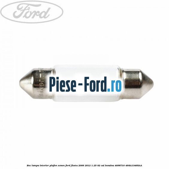 Bec lampa interior plafon, xenon Ford Fiesta 2008-2012 1.25 82 cai benzina