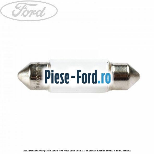 Bec lampa interior plafon, xenon Ford Focus 2011-2014 2.0 ST 250 cai benzina