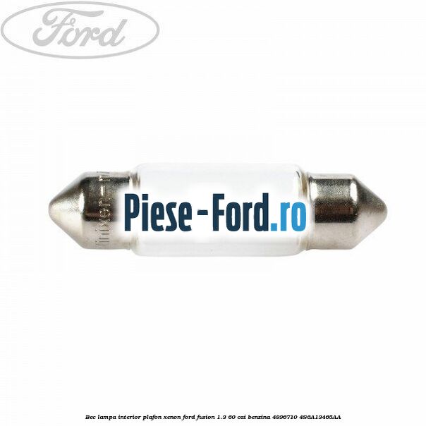 Bec lampa interior plafon, xenon Ford Fusion 1.3 60 cai benzina