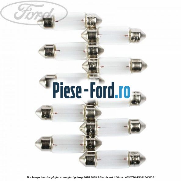 Bec lampa interior plafon xenon Ford Galaxy 2015-2023 1.5 EcoBoost 160 cai  #18FCA5C43B