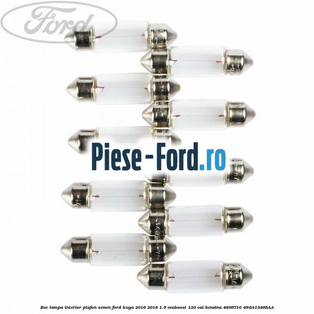 Bec lampa interior plafon xenon Ford Kuga 2016-2018 1.5 EcoBoost 120 cai benzina #B20ED34A65