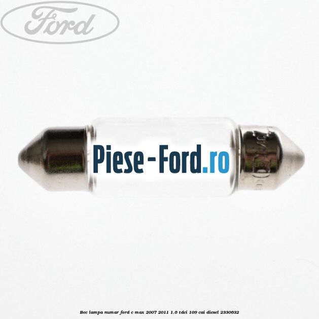 Bec lampa numar Ford C-Max 2007-2011 1.6 TDCi 109 cai