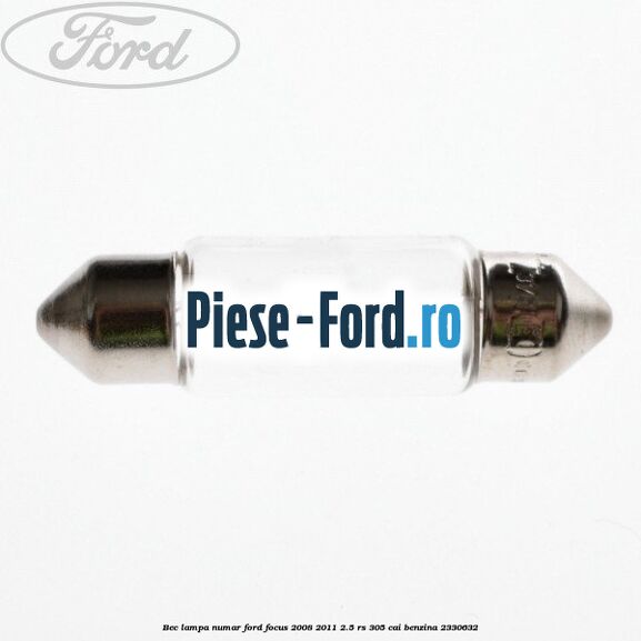 Bec lampa numar Ford Focus 2008-2011 2.5 RS 305 cai