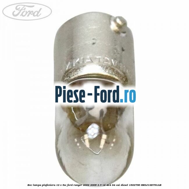 Bec lampa plafoniera 12 V 5W Ford Ranger 2002-2006 2.5 TD 4x4 84 cai diesel #1B80F690FB