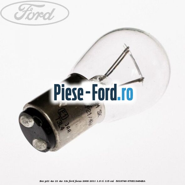 Bec P21/4W 21/4W 12V Ford Focus 2008-2011 1.6 Ti 115 cai  #394BBF501A