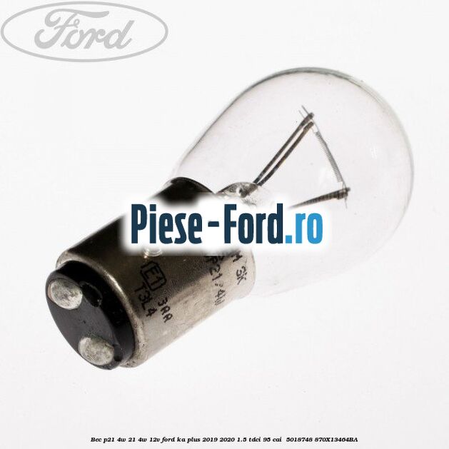 Bec P21/4W 21/4W 12V Ford Ka plus 2019-2020 1.5 TDCI 95 cai  #8CDCC01B07