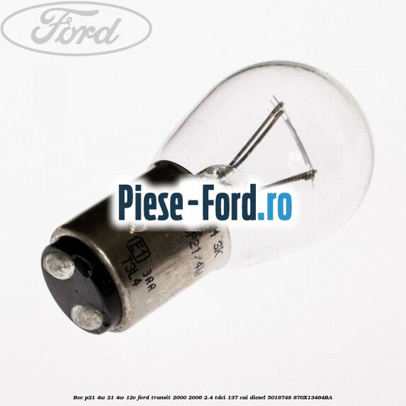 Bec P21/4W 21/4W 12V Ford Transit 2000-2006 2.4 TDCi 137 cai #A537D73A7C Bec P21/4W 21/4W 12V Ford Transit 2000-2006 2.4 TDCi 137 cai diesel #A537D73A7C