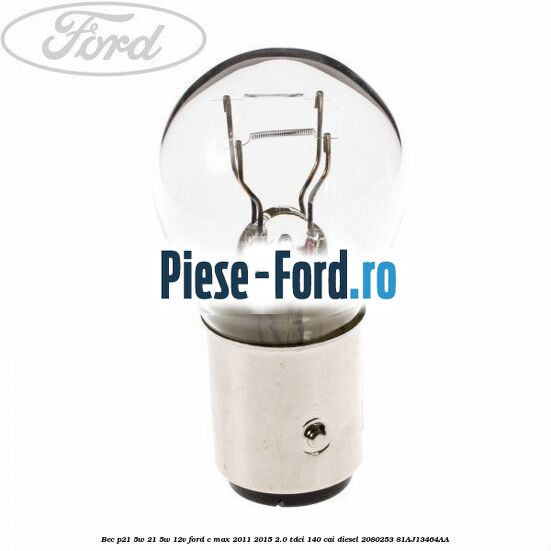 Bec P21/5W 21/5W 12V Ford C-Max 2011-2015 2.0 TDCi 140 cai diesel #6FA66FB5C9