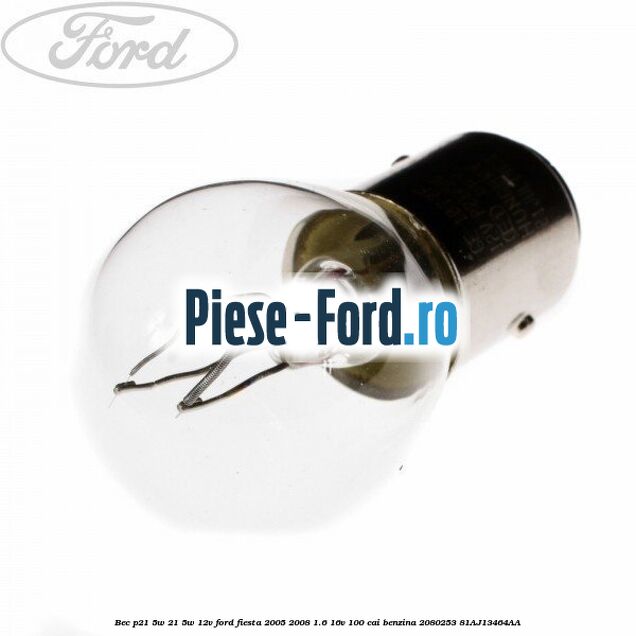 Bec P21/5W 21/5W 12V Ford Fiesta 2005-2008 1.6 16V 100 cai benzina #63A5357E24