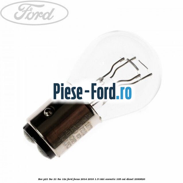 Bec P21/5W 21/5W 12V Ford Focus 2014-2018 1.5 TDCi ECOnetic 105 cai #CF339E4D16