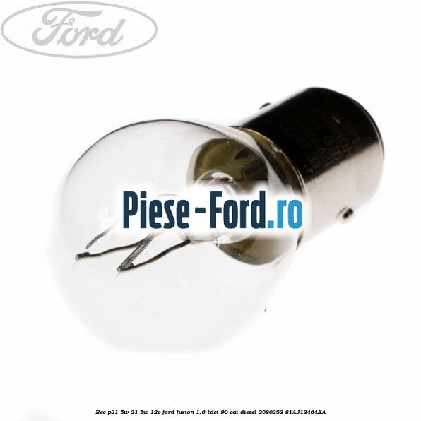 Bec P21/5W 21/5W 12V Ford Fusion 1.6 TDCi 90 cai diesel #34AFAF0067
