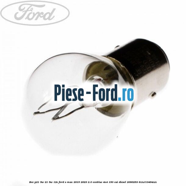 Bec P21/5W 21/5W 12V Ford S-Max 2015-2023 2.0 EcoBlue 4x4 150 cai diesel #4D383C3581