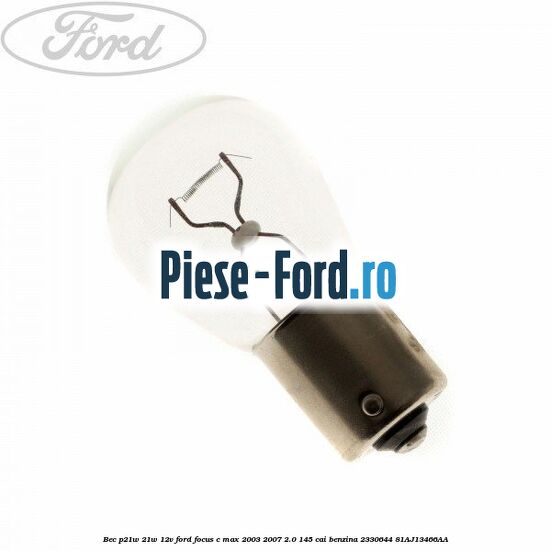 Bec P21W 21W 12V Ford Focus C-Max 2003-2007 2.0 145 cai benzina #18C7230DF1