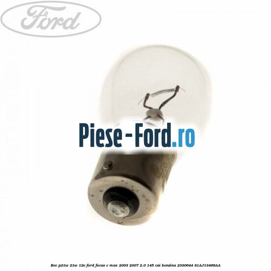 Bec P21W 21W 12V Ford Focus C-Max 2003-2007 2.0 145 cai benzina #18C7230DF1