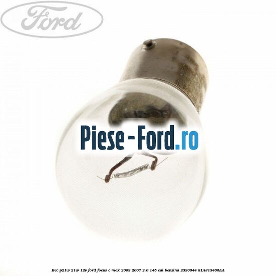 Bec P21W 21W 12V Ford Focus C-Max 2003-2007 2.0 145 cai benzina #18C7230DF1
