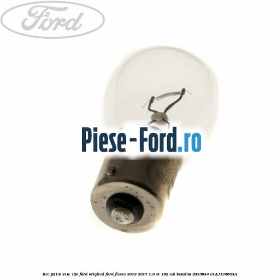 Bec P21W 21W 12V Ford Original Ford Fiesta 2013-2017 1.6 ST 182 cai benzina